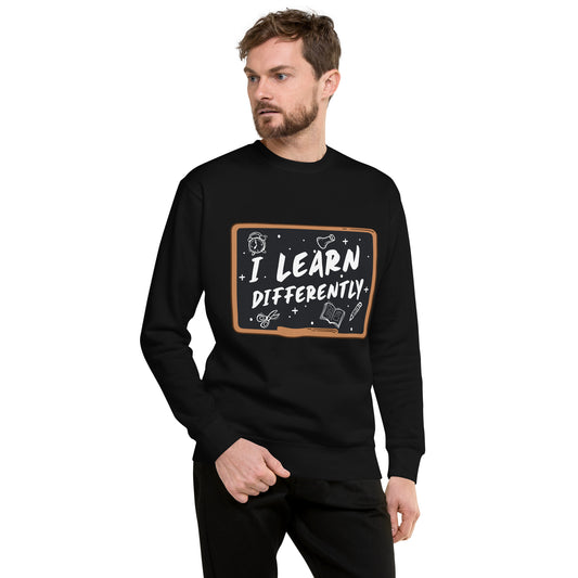 I Learn Differently Unisex Premium Sweatshirt