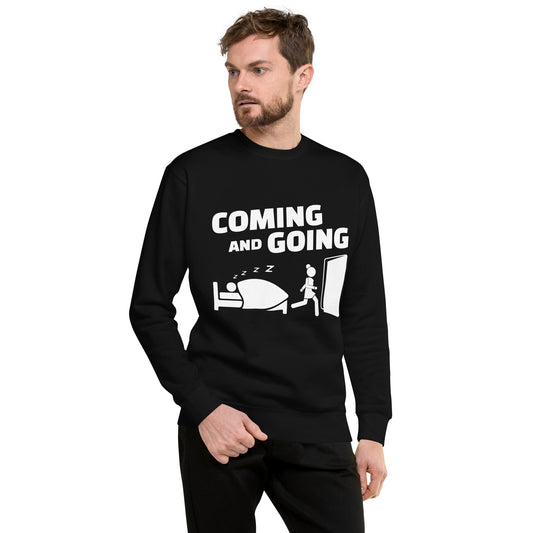 Coming And Going Unisex Premium Sweatshirt