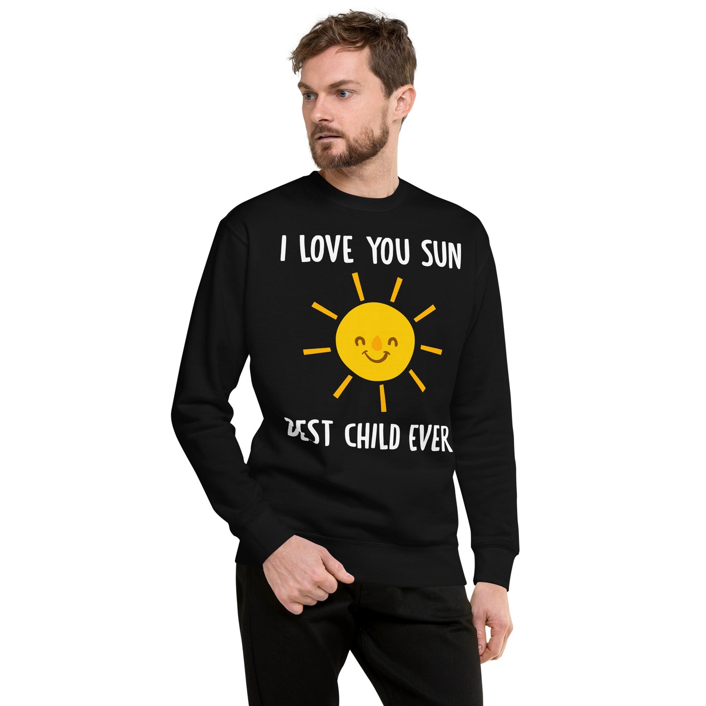 I Love You Sun Best Child Ever Unisex Premium Sweatshirt