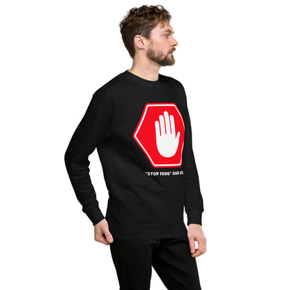 Stop Fkng Unisex Premium Sweatshirt