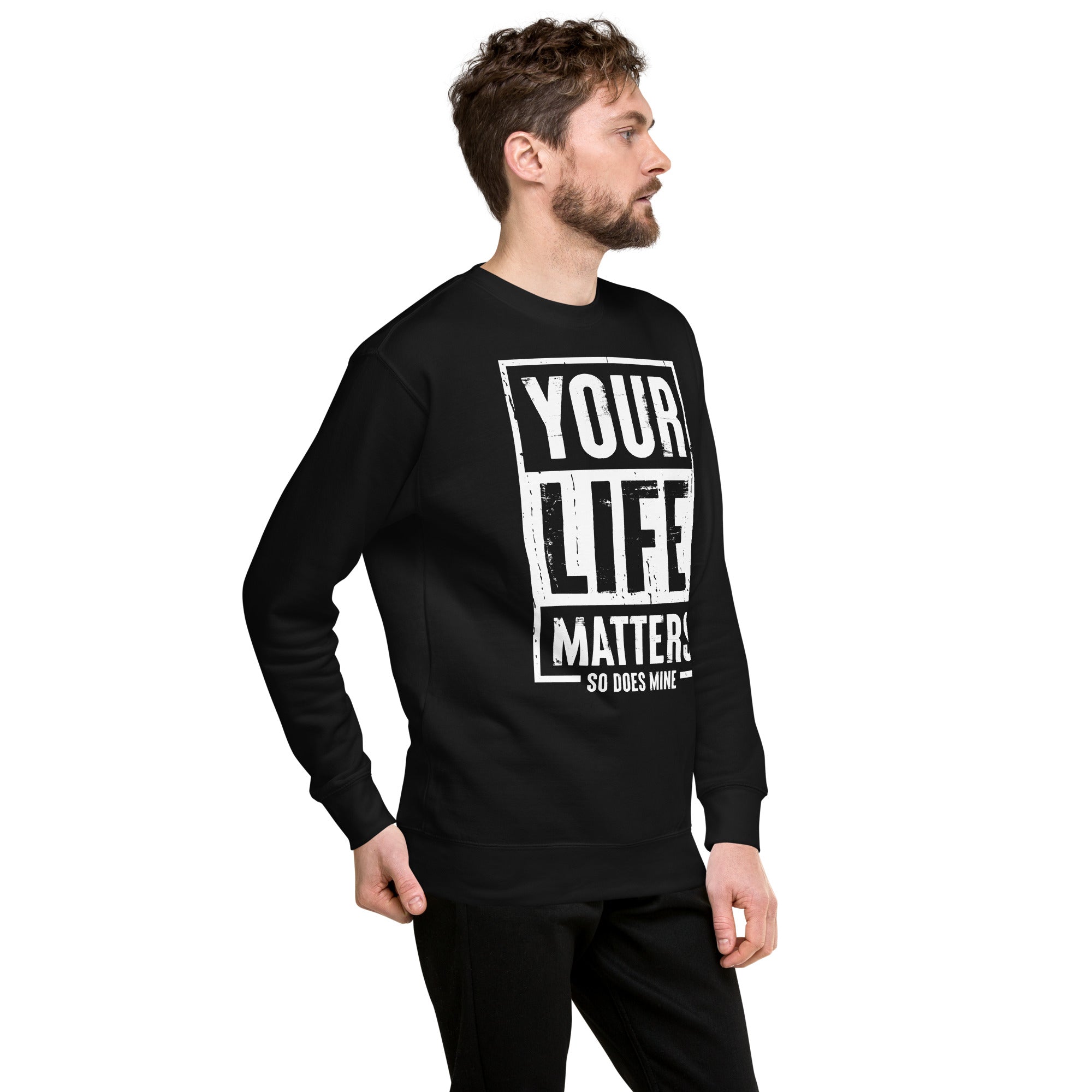 Your Life Matters So Does Mine Unisex Premium Sweatshirt