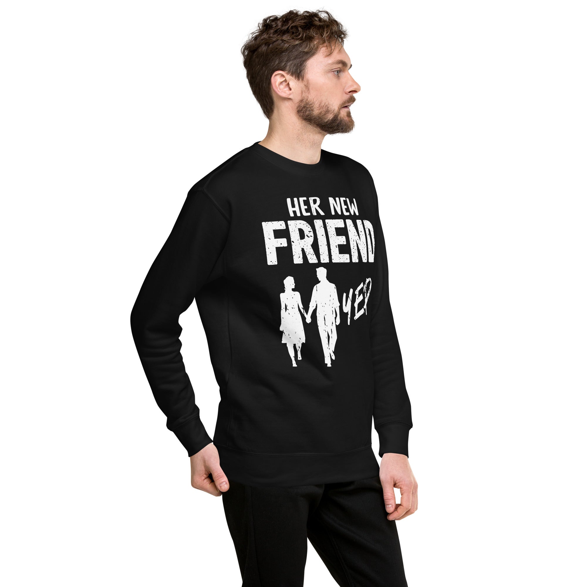 Her New Friend yep! Unisex Premium Sweatshirt