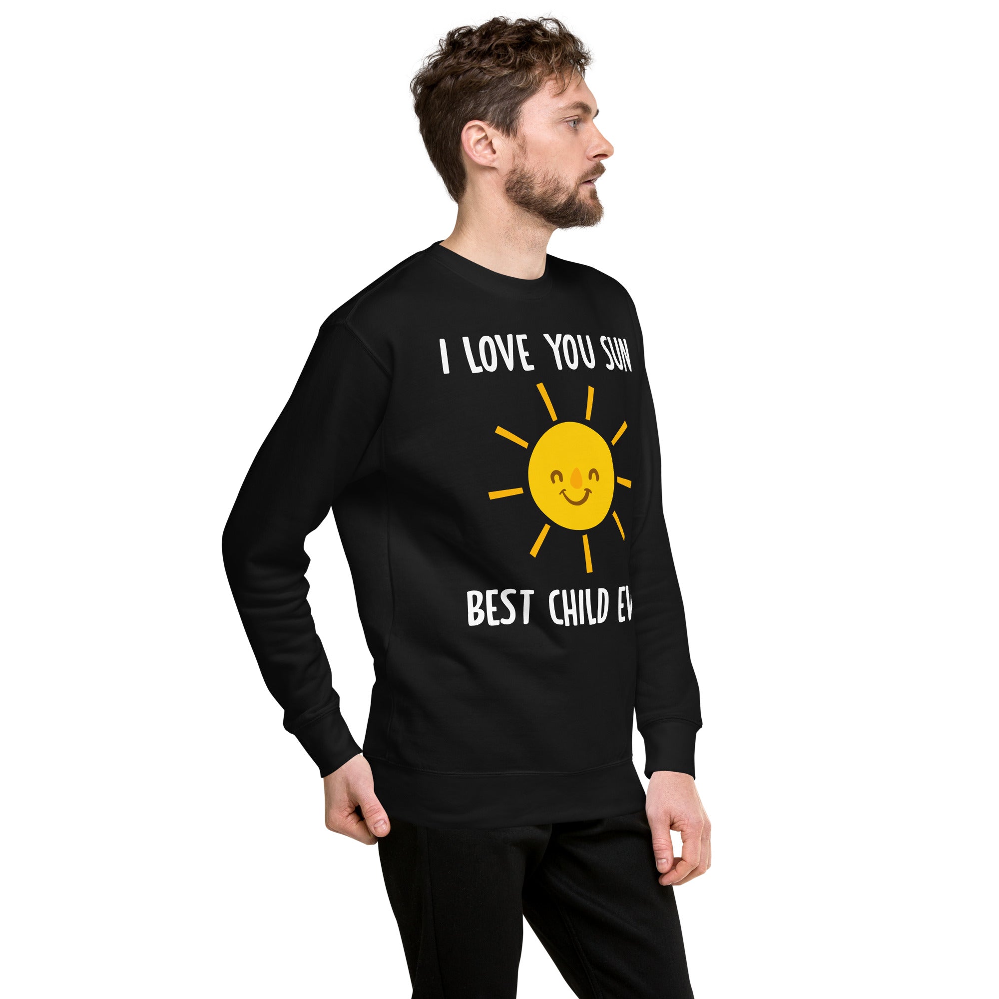 I Love You Sun Best Child Ever Unisex Premium Sweatshirt