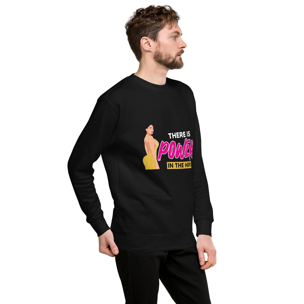 There is Power in The Hip Unisex Premium Sweatshirt
