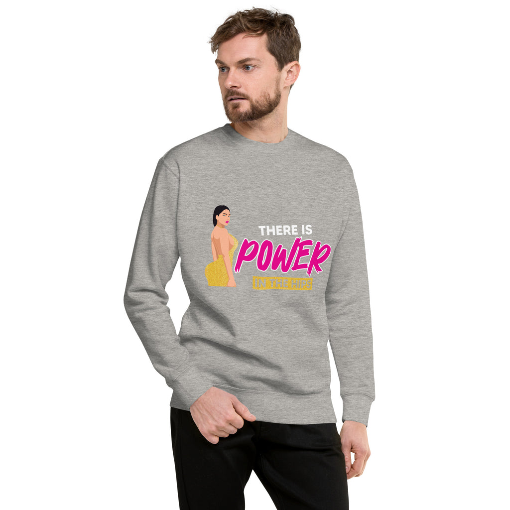 There is Power in The Hip Unisex Premium Sweatshirt