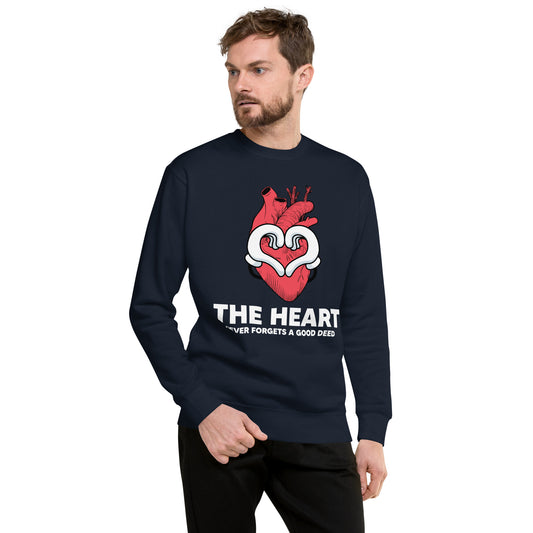 The Heart Never Forgets A Good Deed Unisex Premium Sweatshirt