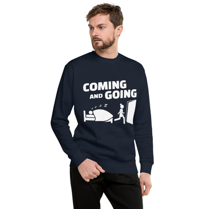 Coming And Going Unisex Premium Sweatshirt