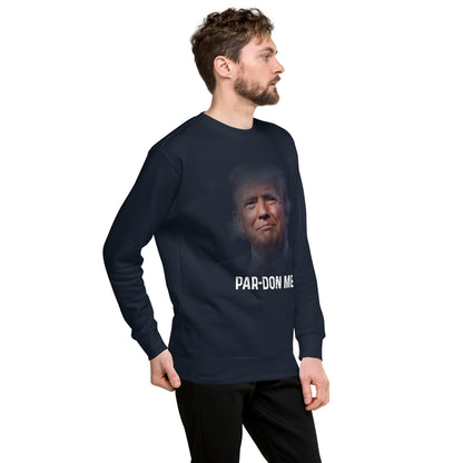 Par Don Me Unisex Premium Sweatshirt