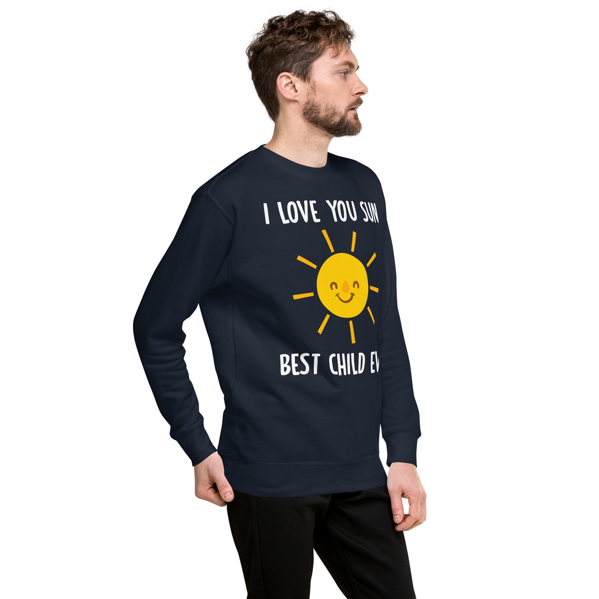 I Love You Sun Best Child Ever Unisex Premium Sweatshirt
