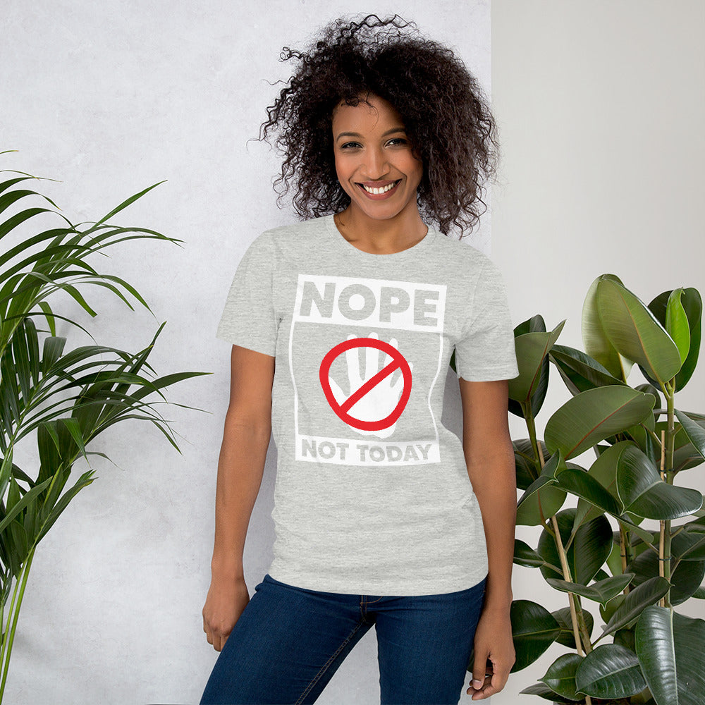 Nope Not Today  Unisex T-shirt