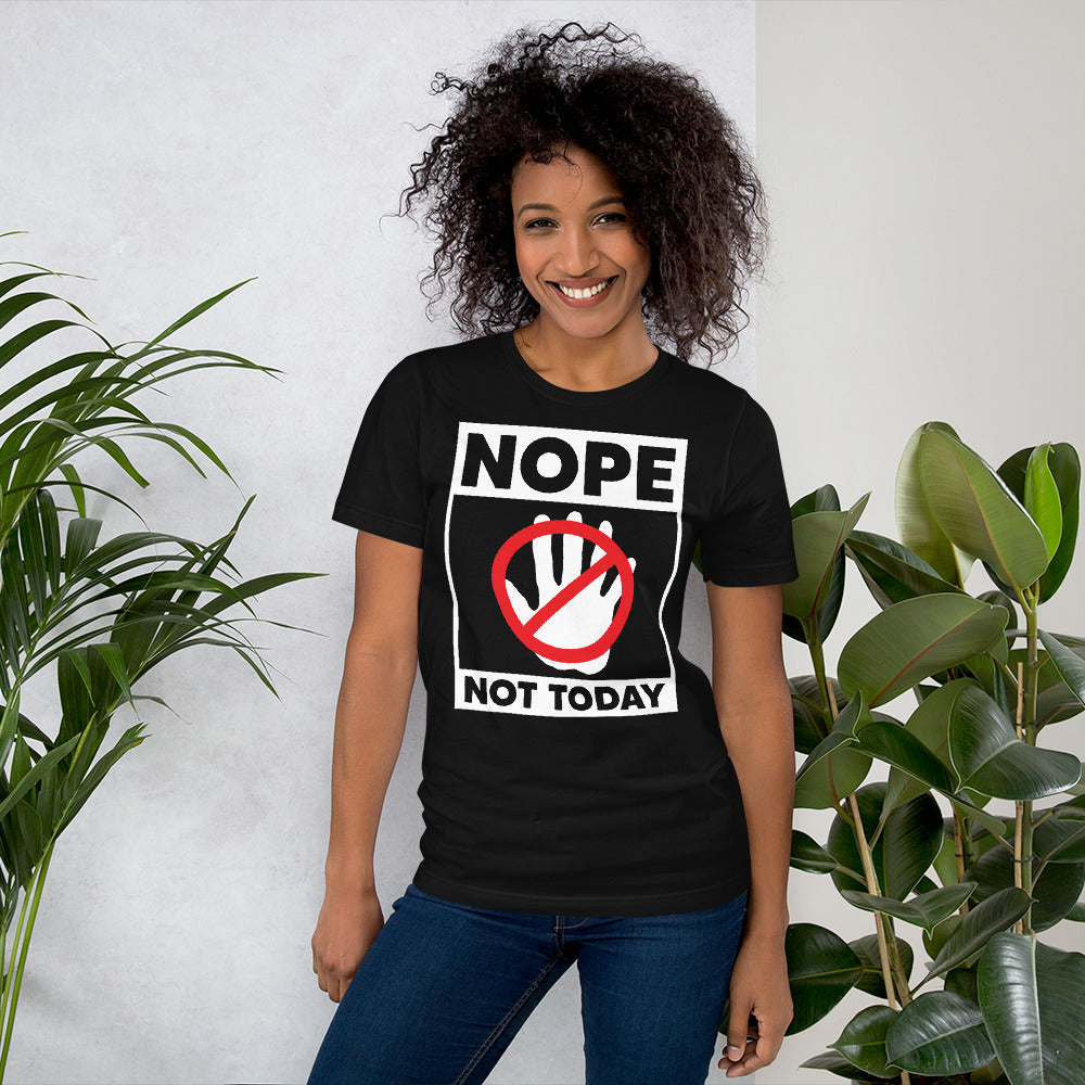 Nope Not Today  Unisex T-shirt