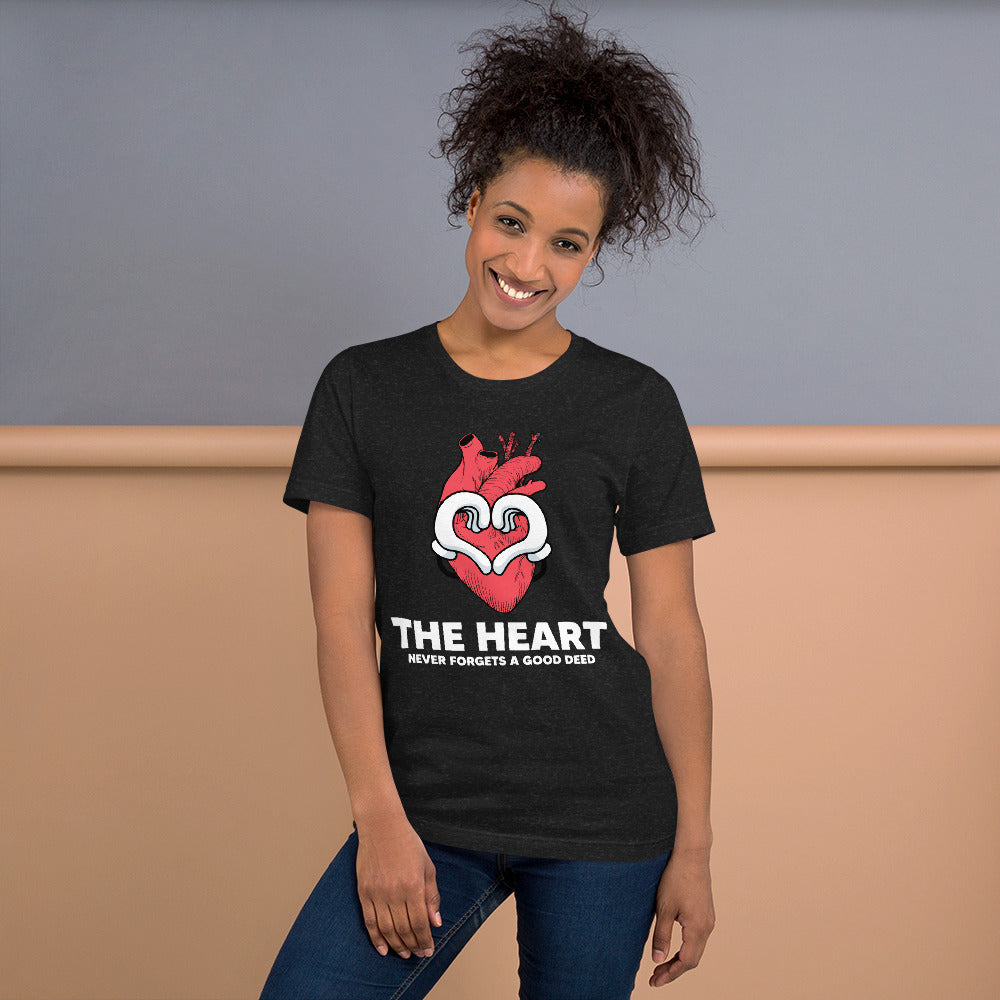 The Heart Never Forgets A Good Deed Unisex T-shirt
