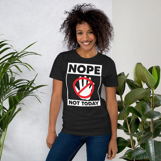Nope Not Today  Unisex T-shirt