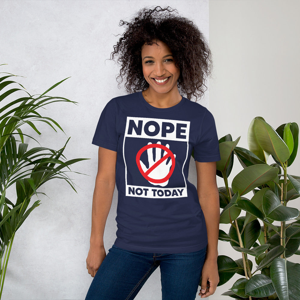 Nope Not Today  Unisex T-shirt