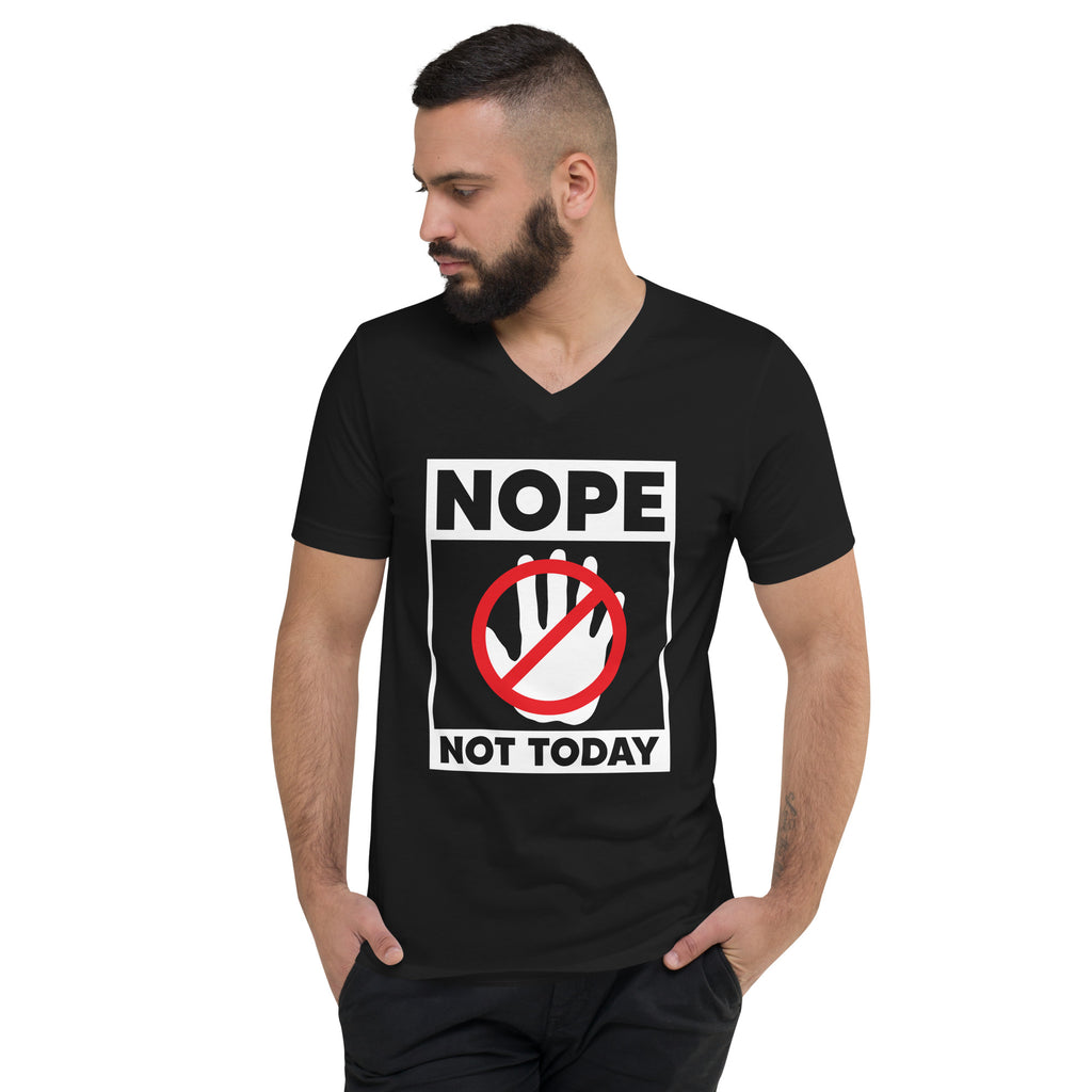 Nope Not Today Unisex Short Sleeve V-Neck T-Shirt