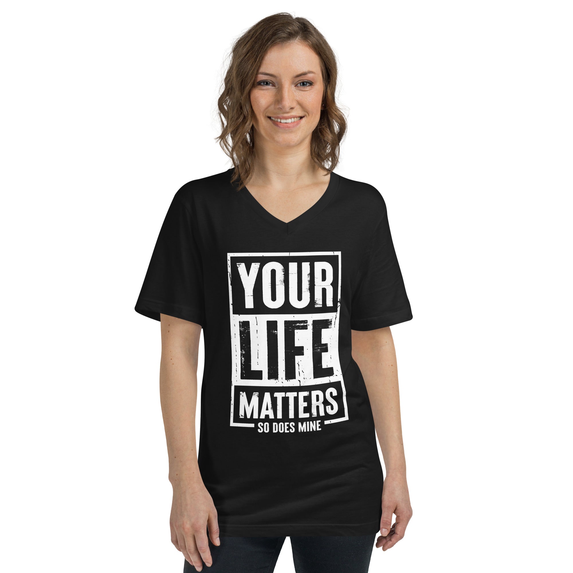Your Life Matters So Does Mine Unisex Short Sleeve V-Neck T-Shirt