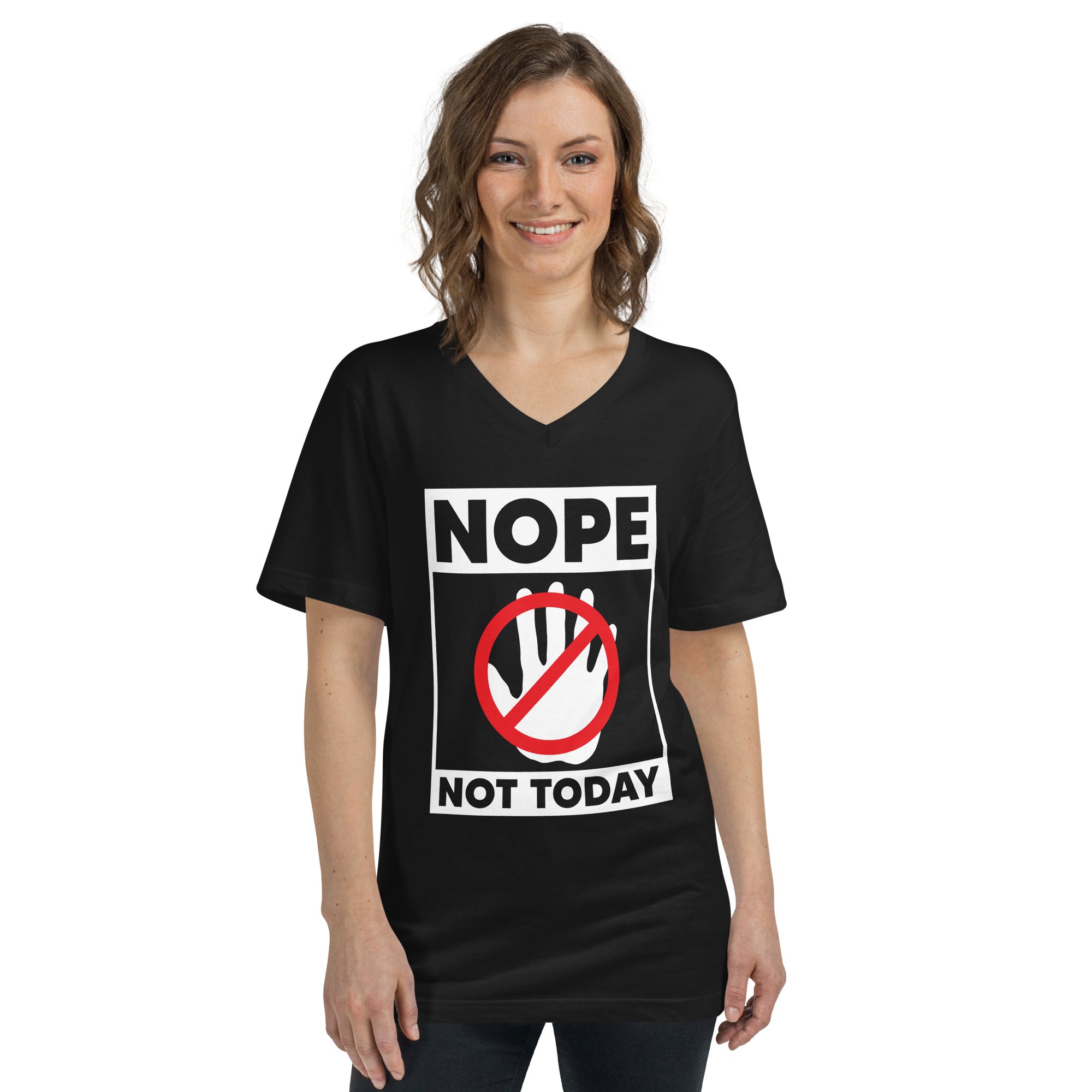 Nope Not Today  Unisex Short Sleeve V-Neck T-Shirt