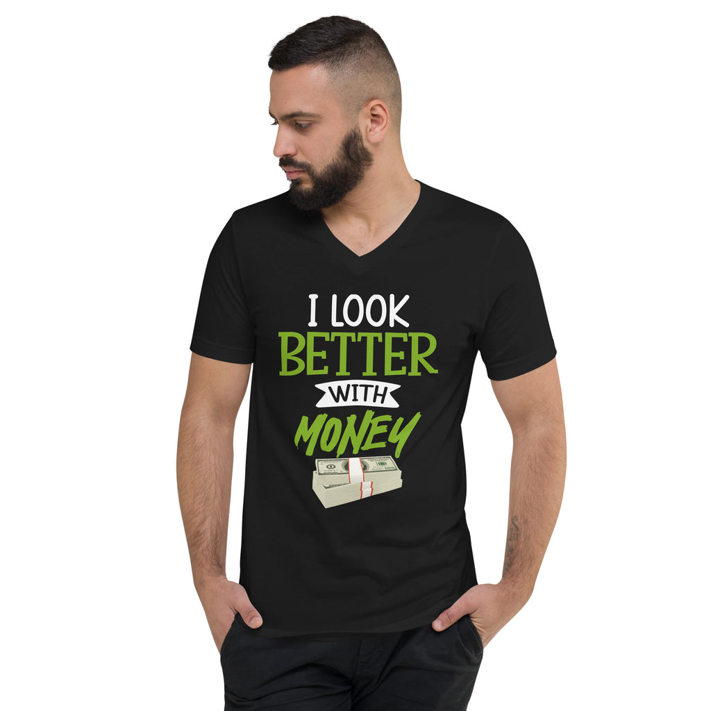 I look Better With Money Unisex Short Sleeve V-Neck T-Shirt