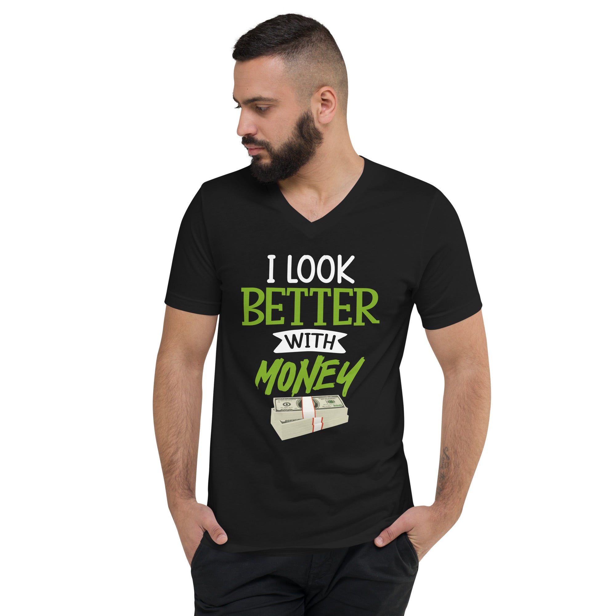 I look Better With Money Unisex Short Sleeve V-Neck T-Shirt