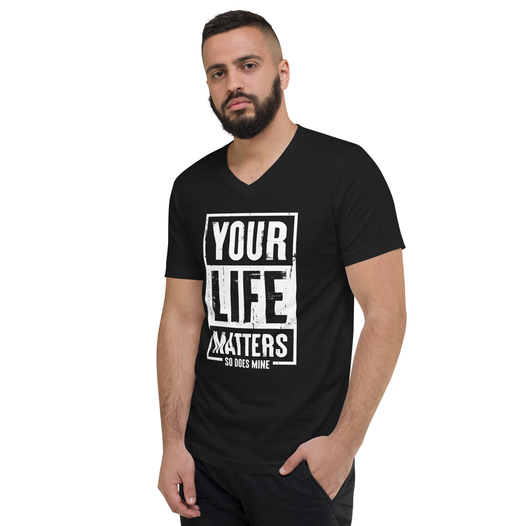 Your Life Matters So Does Mine Unisex Short Sleeve V-Neck T-Shirt