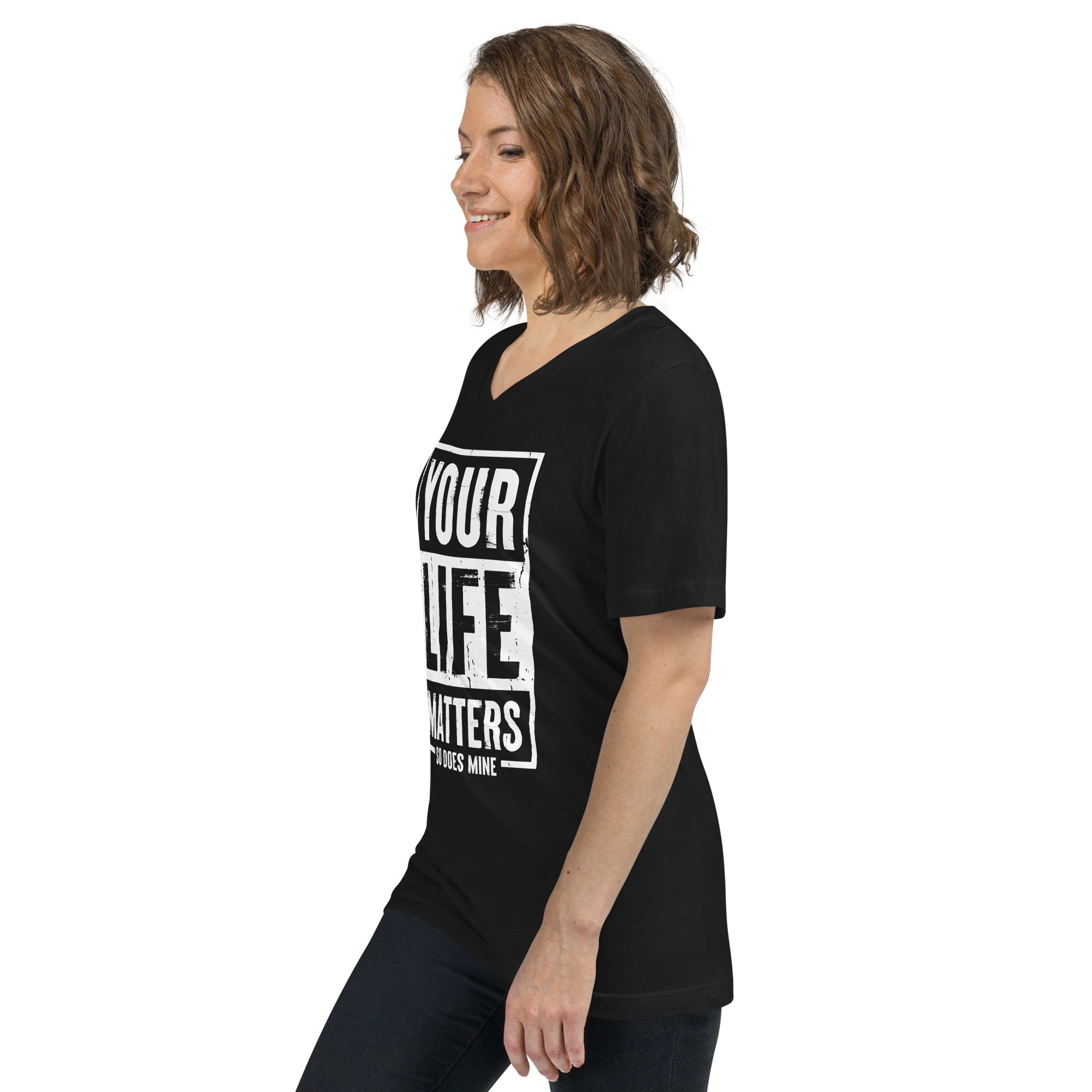 Your Life Matters So Does Mine Unisex Short Sleeve V-Neck T-Shirt