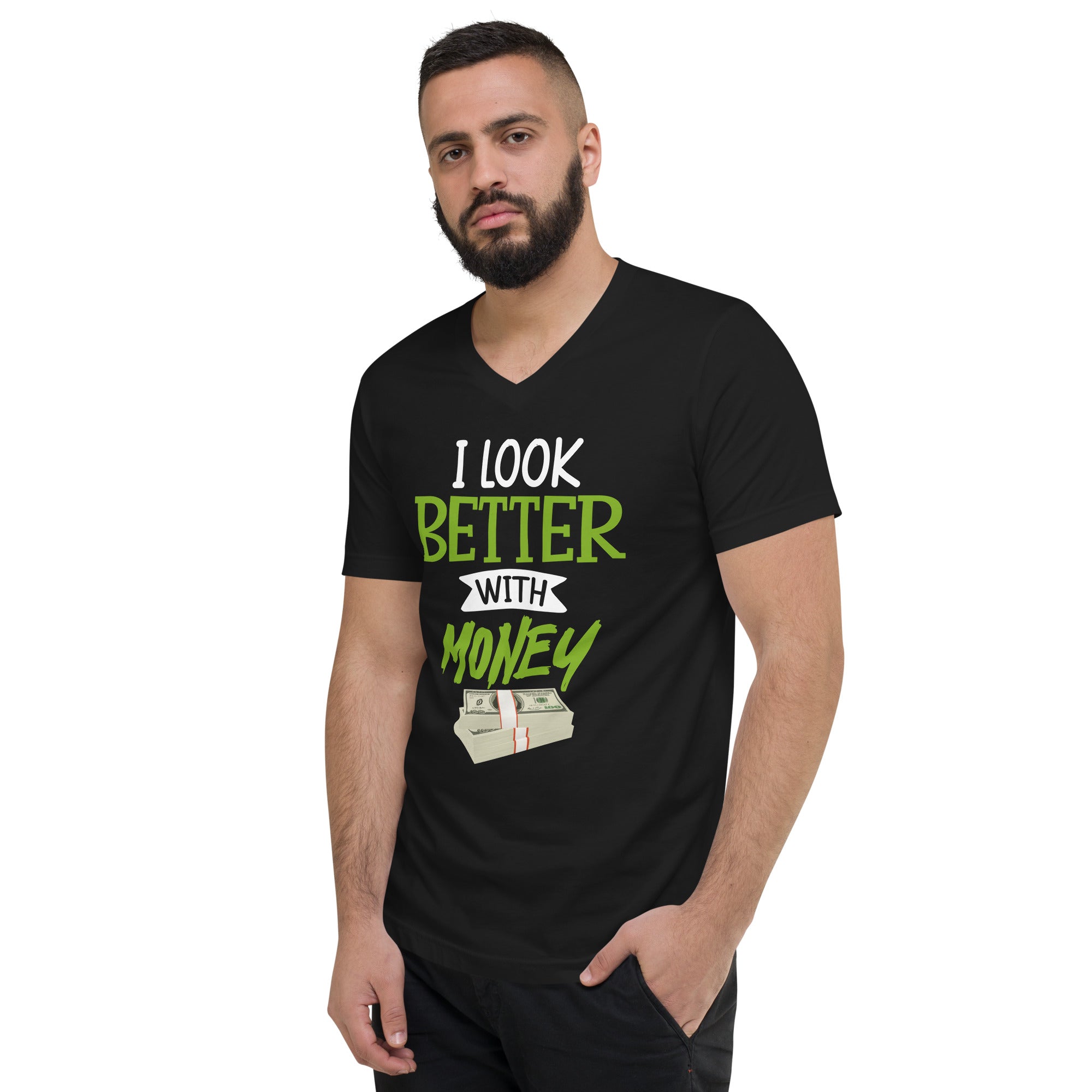 I look Better With Money Unisex Short Sleeve V-Neck T-Shirt