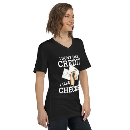 I Don't Take Credit I Take Checks Unisex Short Sleeve V-Neck T-Shirt