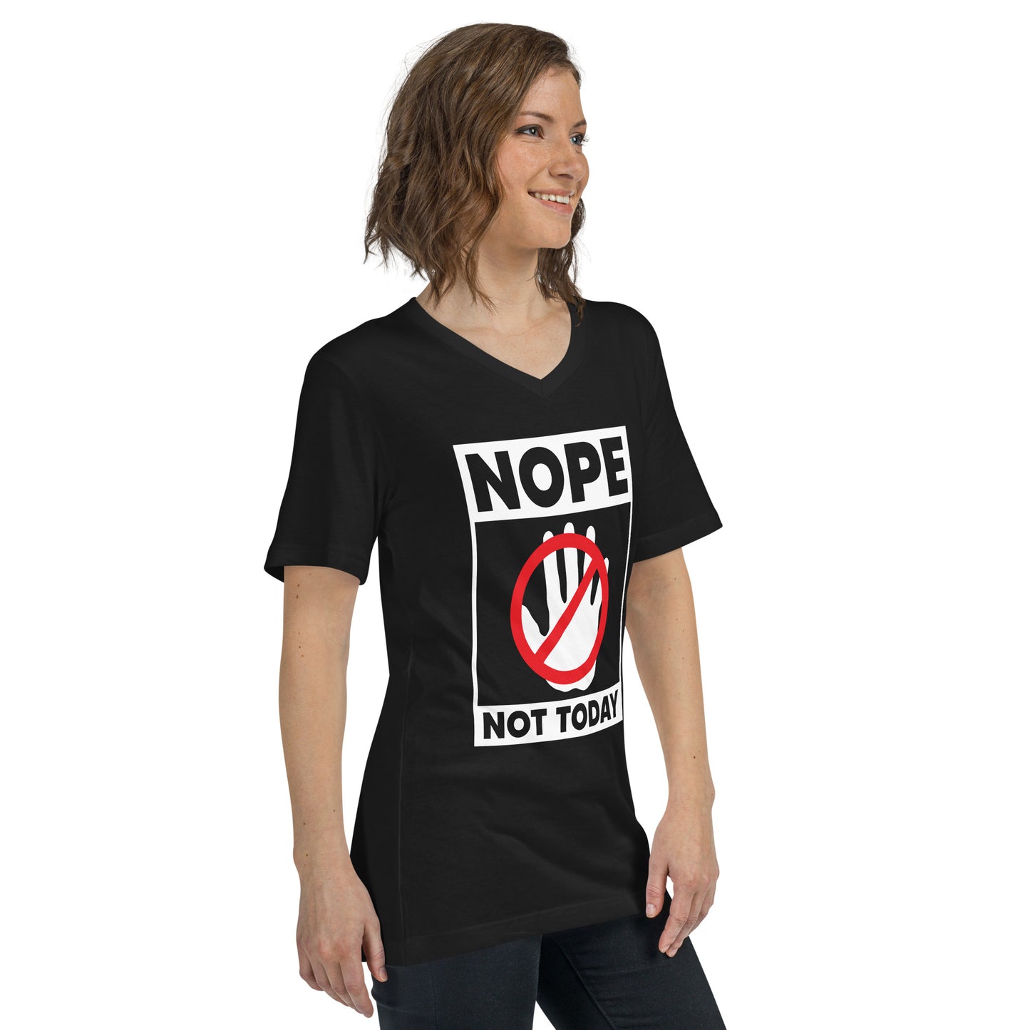 Nope Not Today  Unisex Short Sleeve V-Neck T-Shirt