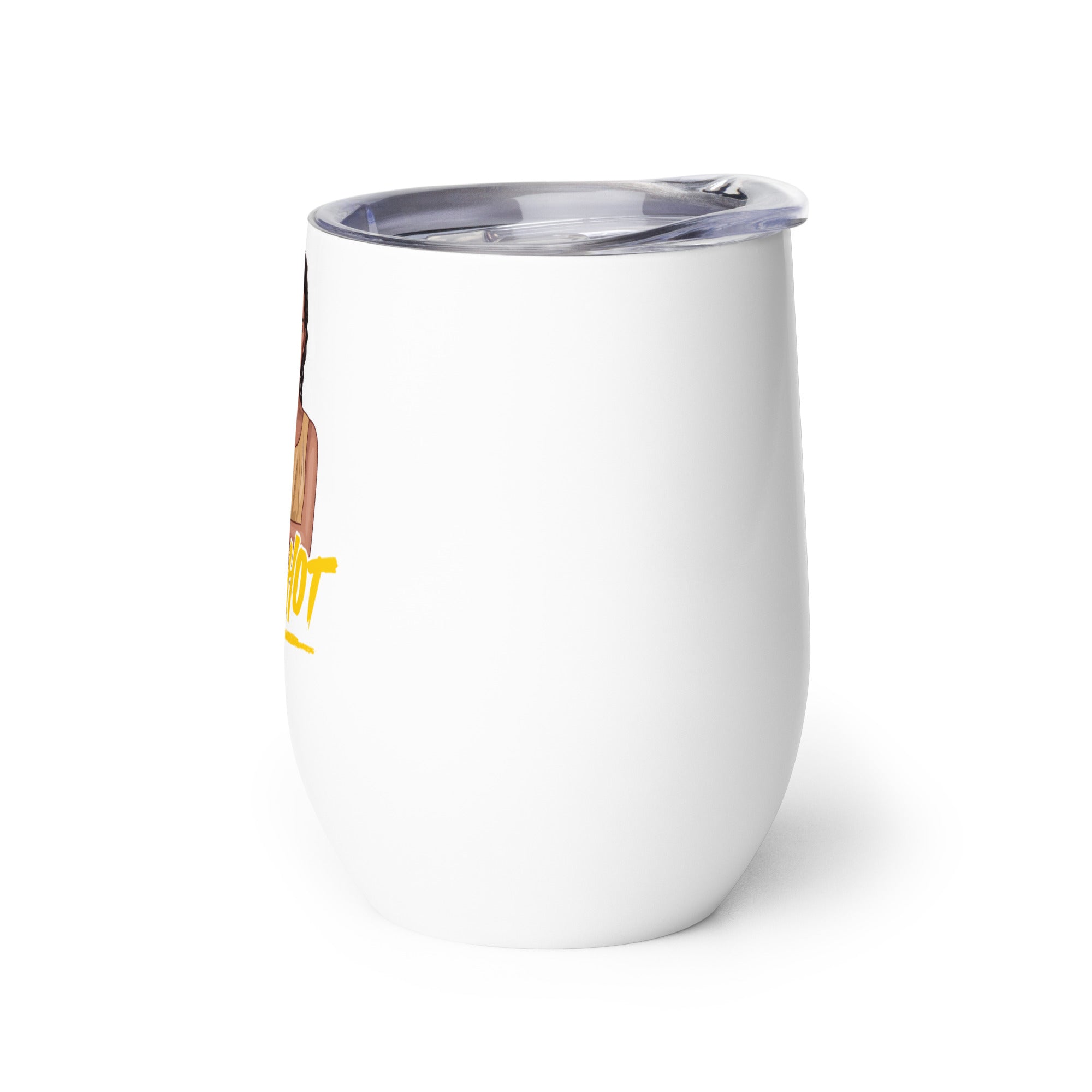I Am Hot Wine tumbler