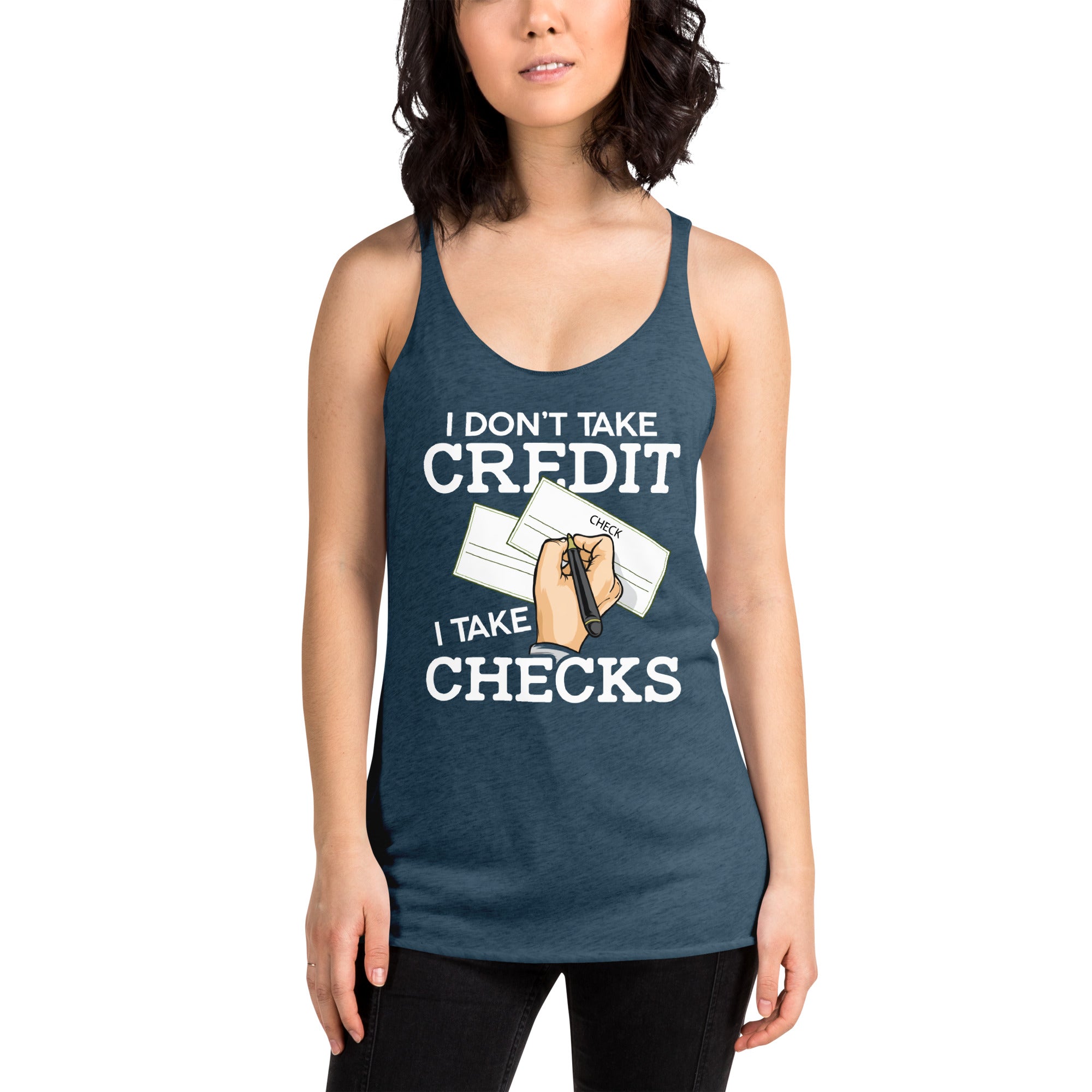 I Don't Take Credit I Take Checks Women's Racerback Tank