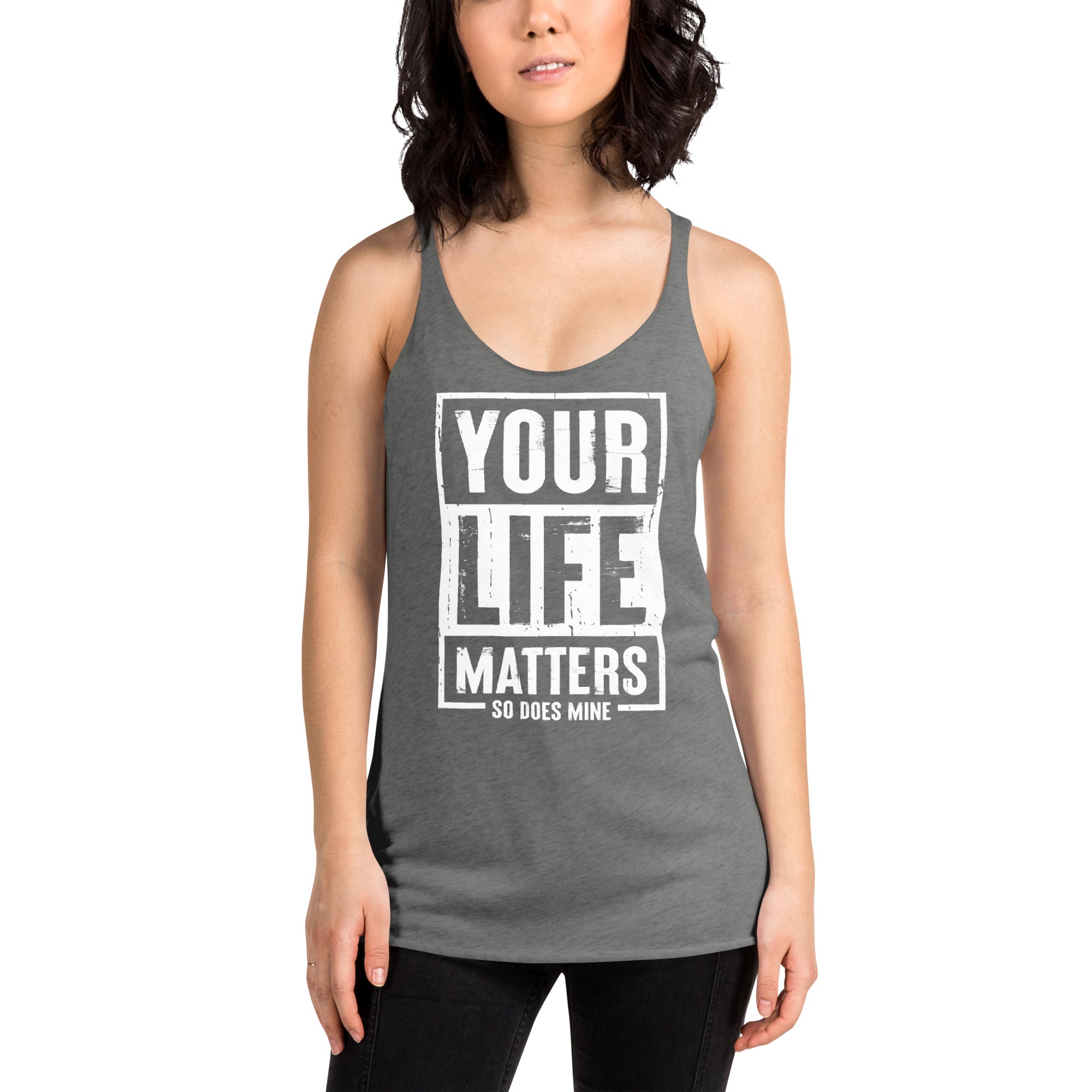 Your Life Matters So Does Mine Women's Racerback Tank