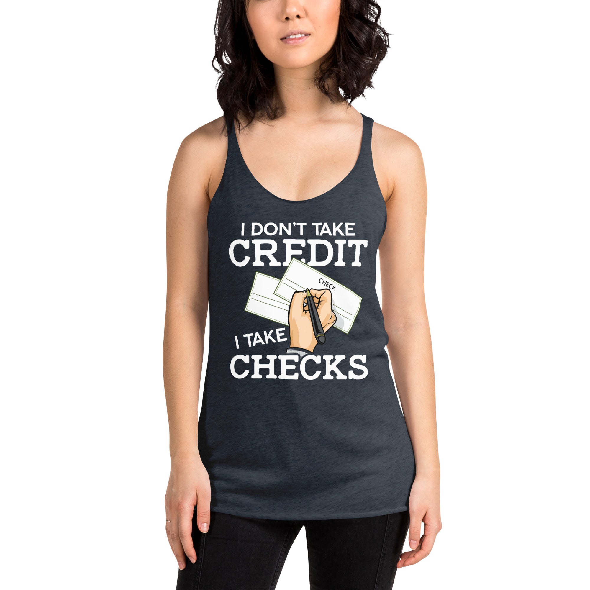 I Don't Take Credit I Take Checks Women's Racerback Tank