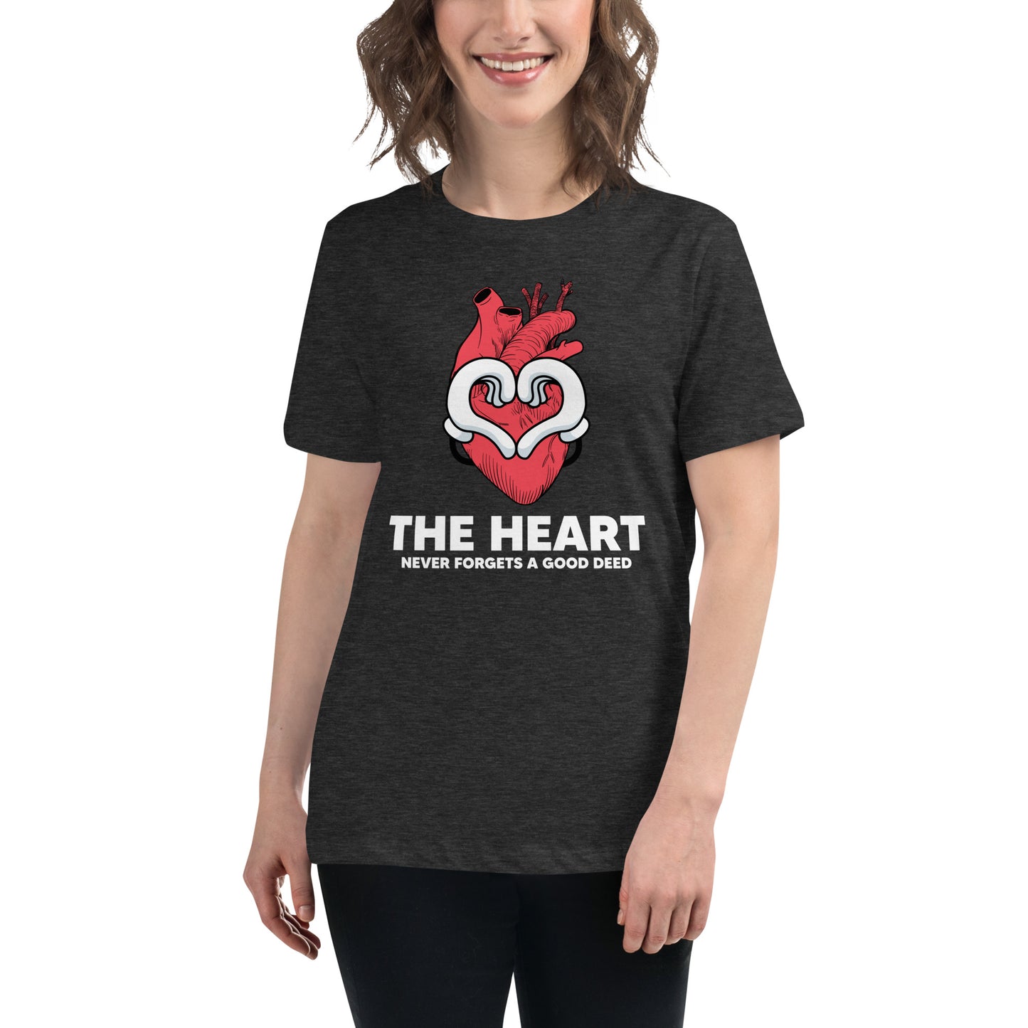 The Heart Never Forgets A Good Deed Women's Relaxed T-Shirt